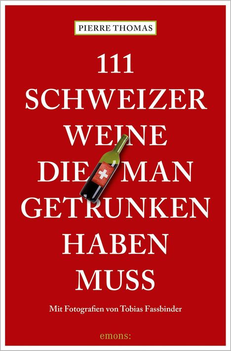 Text: "111 Schweizer Weine die man getrunken haben muss." Rotes Buchcover mit Weinflasche und Schweizer Kreuz.