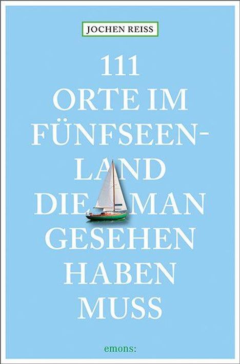 "111 Orte im Fünfseenland die man gesehen haben muss" von Jochen Reiss. Ein Segelboot vor blauem Hintergrund.
