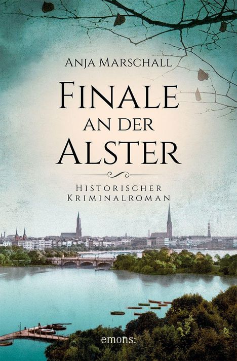 Text: "Anja Marschall, Finale an der Alster, Historischer Kriminalroman". 
Szene: Stadtansicht über einen Fluss mit Brücken.