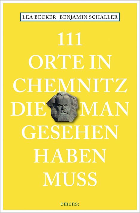 Text: "111 Orte in Chemnitz die man gesehen haben muss." Oben stehen die Autoren. Eine graue Büste ist zentral abgebildet.