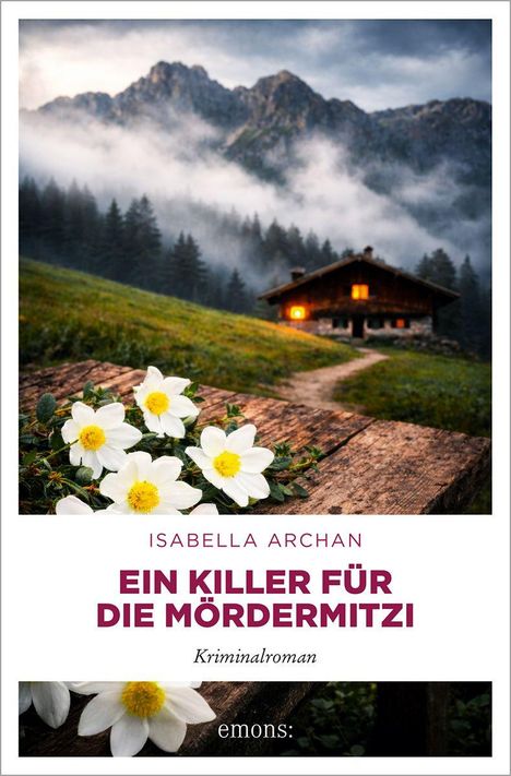 Text: "Isabella Archan, Ein Killer für die MörderMitzi, Kriminalroman". Ein Berghaus im Nebel, Blumen im Vordergrund.