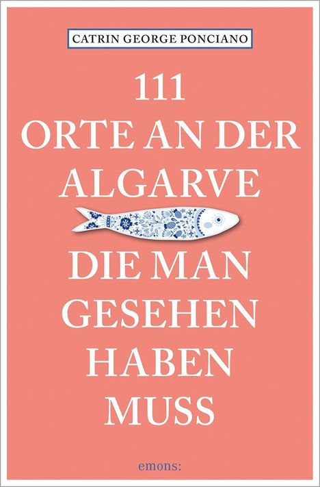 Buchtitel: „111 Orte an der Algarve, die man gesehen haben muss.” Illustration einer blau verzierten Sardine.