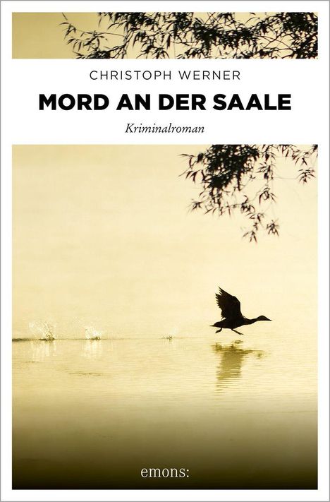 Text: "CHRISTOPH WERNER MORD AN DER SAALE Kriminalroman emons:". Eine Ente fliegt über ruhiges Wasser, Zweige oben.