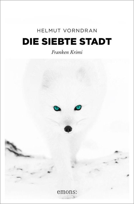 Text: "Helmut Vorndran, Die siebte Stadt, Franken Krimi." Illustration: Ein weißer Fuchs mit intensiv blauen Augen.