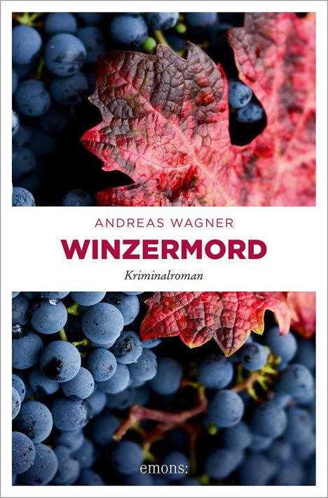 "Andreas Wagner WINZERMORD Kriminalroman emons:" Vor dunklen Trauben ein großes rotes Weinblatt.