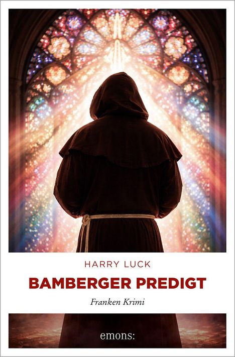Titel: "Bamberger Predigt" von Harry Luck. Ein Mönch steht vor buntem Licht durch eine Kirchenfenster-Rosette.