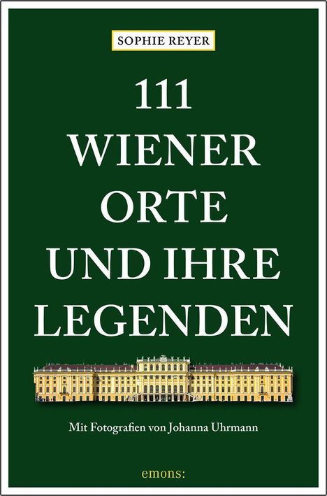 Titel: "111 Wiener Orte und ihre Legenden". Illustration zeigt Schloss Schönbrunn. Autor: Sophie Reyer. Fotos: Johanna Uhrmann.