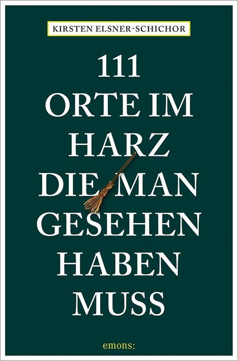 Text: "KIRSTEN ELSNER-SCHICHOR, 111 ORTE IM HARZ DIE MAN GESEHEN HABEN MUSS". Illustration eines Besens.