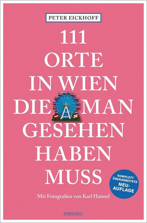 Text: "Peter Eickhoff, 111 Orte in Wien die man gesehen haben muss, Mit Fotografien von Karl Haimel." Ferris Wheel-Illustration.