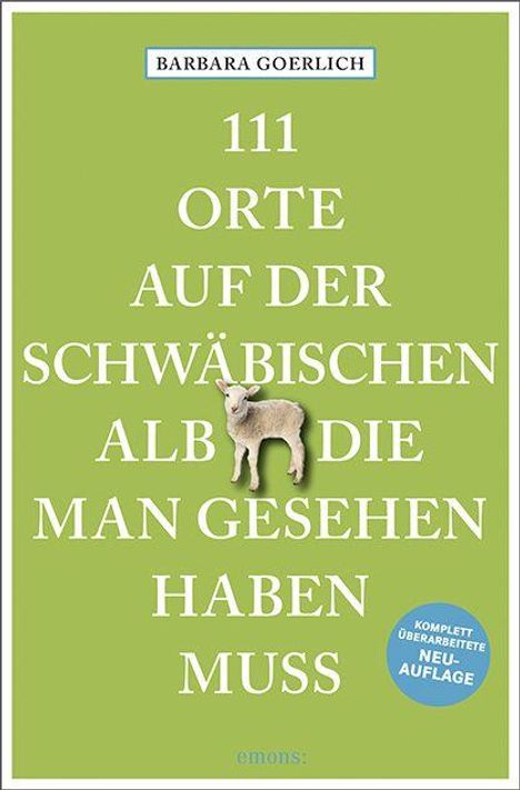 Barbara Goerlich. 111 Orte auf der Schwäbischen Alb die man gesehen haben muss. Schaf und blauer Aufkleber: "Komplett überarbeitete Neuauflage".