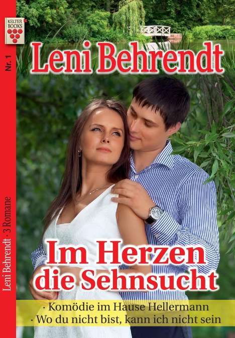 Leni Behrendt: Leni Behrendt Nr. 1: Im Herzen die Sehnsucht / Komödie im Hause Hellermann / Wo du nicht bist, kann ich nicht sein, Buch