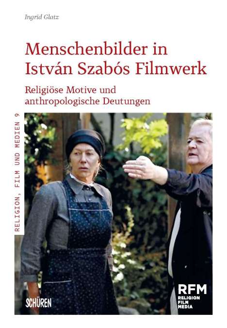 Ingrid Glatz: Menschenbilder in István Szabós Filmwerk, Buch