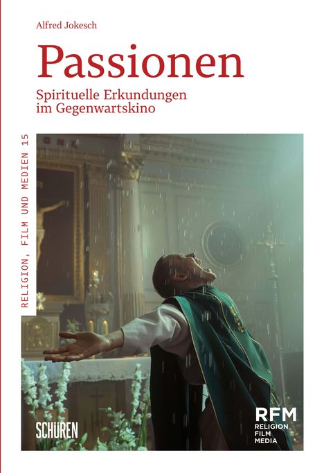"Passionen: Spirituelle Erkundungen im Gegenwartskino" von Alfred Jokesch. Ein Priester streckt die Arme in einer Kirche aus.