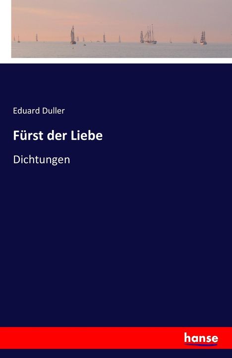 Eduard Duller: Fürst der Liebe, Buch