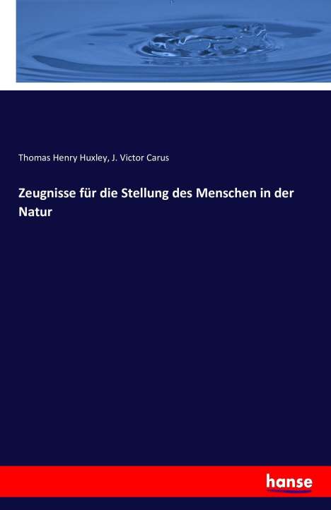 Thomas Henry Huxley: Zeugnisse für die Stellung des Menschen in der Natur, Buch