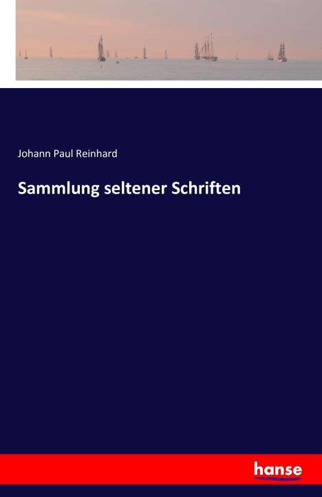 Johann Paul Reinhard: Sammlung seltener Schriften, Buch