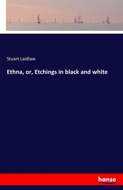 Stuart Laidlaw: Ethna, or, Etchings in black and white, Buch