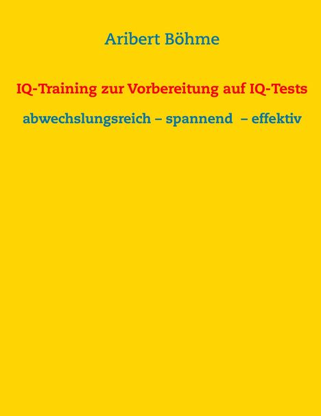 Aribert Böhme: IQ-Training zur Vorbereitung auf IQ-Tests, Buch