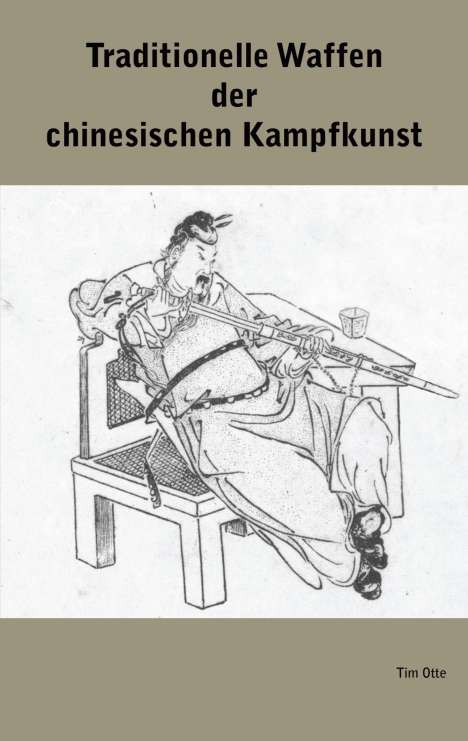 Tim Otte: Traditionelle Waffen der chinesischen Kampfkunst, Buch