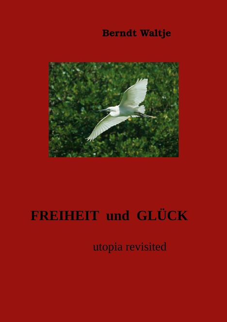 Berndt Waltje: Freiheit und Glück, Buch