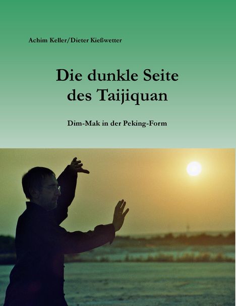 Achim Keller: Die dunkle Seite des Taijiquan, Buch