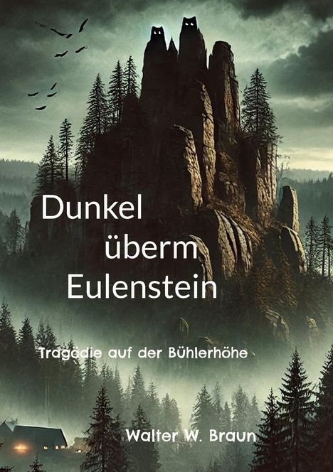 Walter W. Braun: Dunkel überm Eulenstein, Buch