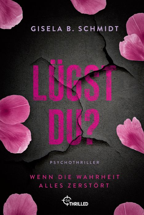 Gisela B. Schmidt: Lügst Du? Wenn die Wahrheit alles zerstört, Buch