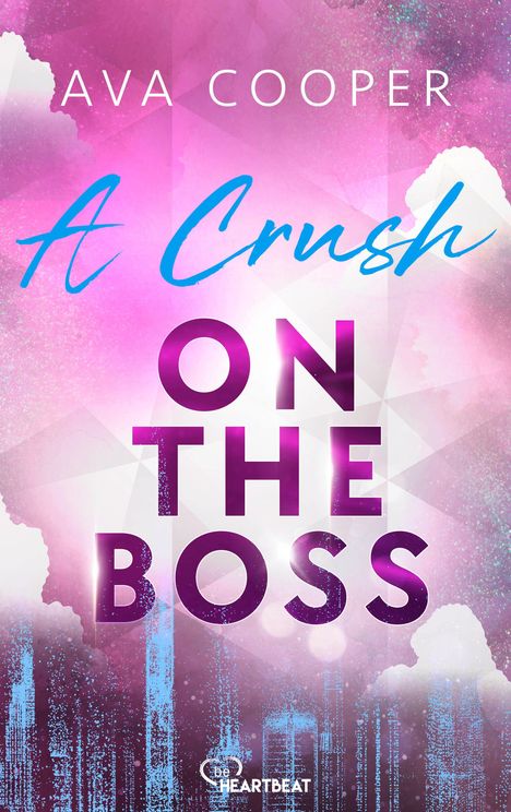 "A Crush on the Boss" in lila und hellblau, Ava Cooper oben. Hintergrund rosa und blau mit Wolkenmotiv und Glitzer.