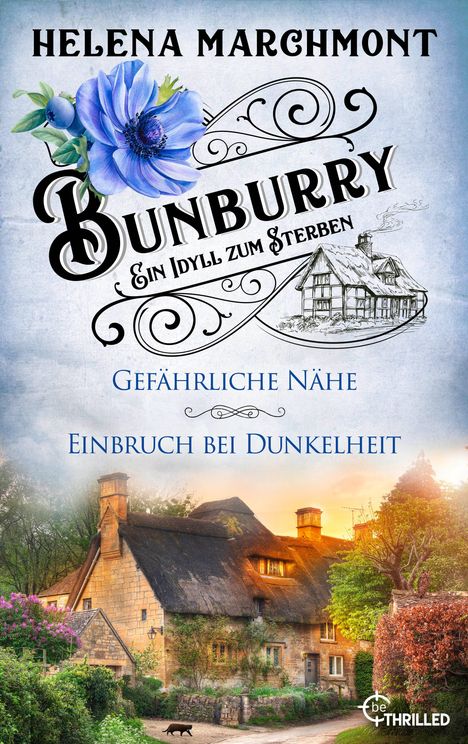 Text: "HELENA MARCHMONT", "BUNBURRY - Ein Idyll zum Sterben", "Gefährliche Nähe", "Einbruch bei Dunkelheit". Cottage mit Garten.