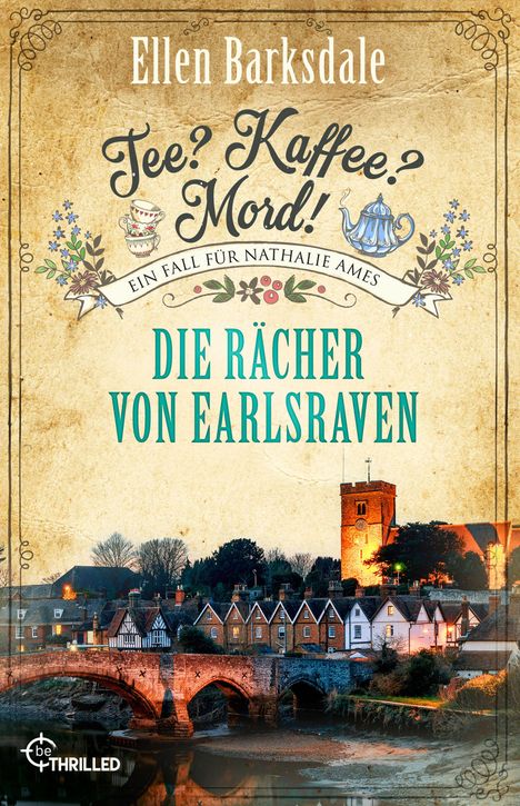Text: "Ellen Barksdale, Tee? Kaffee? Mord! Ein Fall für Nathalie Ames, Die Rächer von Ealrsraven". Bild: Dorf mit Steinbrücke.