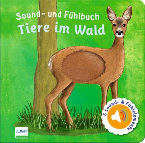 Sound- und Fühlbuch Tiere im Wald (mit 6 Sound- und Fühlelementen), Buch