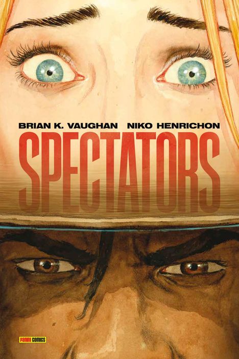 „Brian K. Vaughan“, „Niko Henrichon“, „SPECTATORS“; Illustration: Zwei Augenpaare, eins schaut ängstlich, das andere finster.