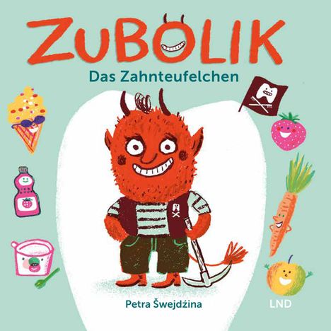 "ZUBOLIK Das Zahnteufelchen." Ein rotes Teufelchen mit Hacke, umgeben von Essen, wie Eis und Karotten, lächelt verschmitzt.