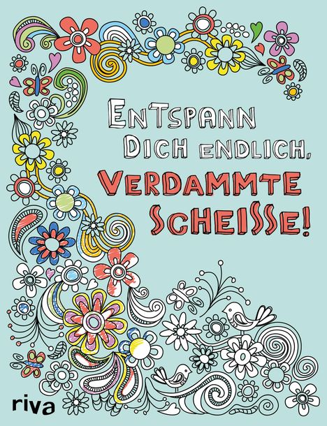 Entspann dich endlich, verdammte Scheiße! - Ein Malbuch für Erwachsene, Buch