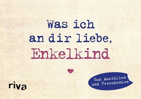 Alexandra Reinwarth: Was ich an dir liebe, Enkelkind - Miniversion, Buch