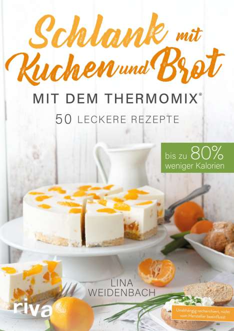 Lina Weidenbach: Schlank mit Kuchen und Brot mit dem Thermomix®, Buch
