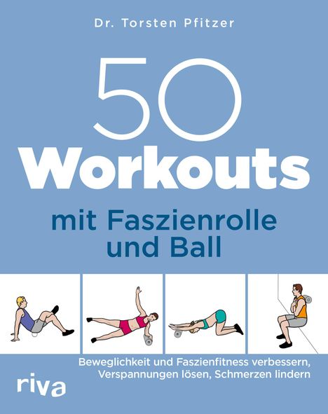 Torsten Pfitzer: 50 Workouts mit Faszienrolle und Ball, Buch