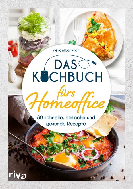 Veronika Pichl: Das Kochbuch fürs Homeoffice, Buch