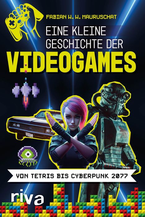 Fabian W. W. Mauruschat: Eine kleine Geschichte der Videogames, Buch