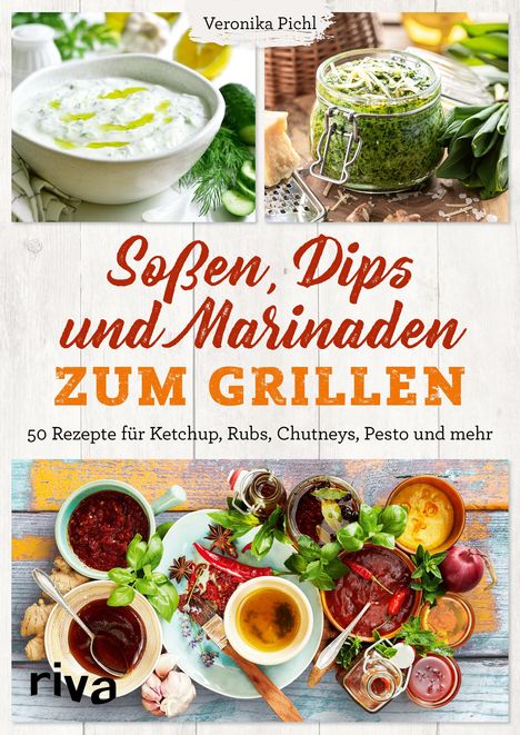 Veronika Pichl: Soßen, Dips und Marinaden zum Grillen, Buch