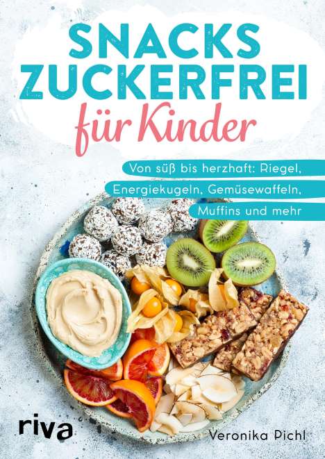 Veronika Pichl: Snacks zuckerfrei für Kinder, Buch