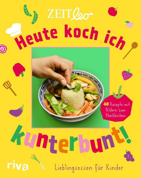 "ZEIT Leo - Heute koch ich kunterbunt! 40 Rezepte mit Bildern zum Nachkochen. Lieblingsessen für Kinder. Riva."  
Eine Hand garniert einen farbenfrohen Teller mit Gemüse.