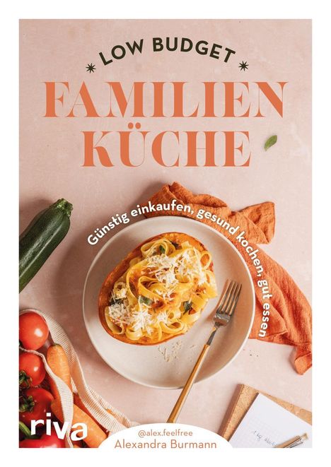 „LOW BUDGET FAMILIEN KÜCHE“, „Günstig einkaufen, gesund kochen, gut essen“. Teller mit Nudelgericht, Gemüse.