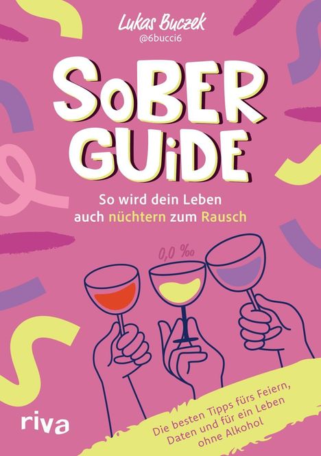 Text: "Sober Guide", "So wird dein Leben auch nüchtern zum Rausch", "Die besten Tipps fürs Feiern, Daten und für ein Leben ohne Alkohol". Drei gezeichnete Hände, die bunte Gläser halten.