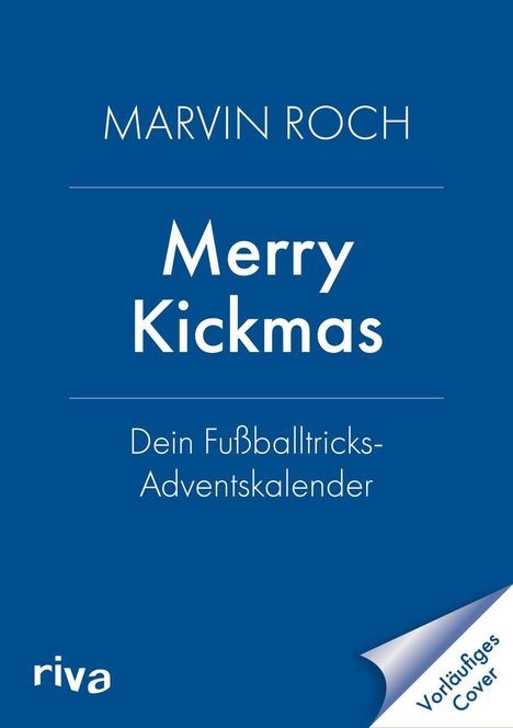 MARVIN ROCH, Merry Kickmas, Dein Fußballtricks-Adventskalender. Blaues Cover mit riva-Logo und Hinweis „Vorläufiges Cover“.