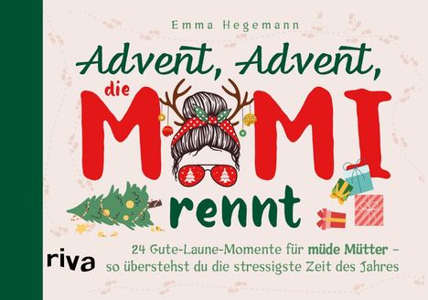 „Advent, Advent, die Mami rennt“ von Emma Hegemann; Illustration mit rot-grüner Schrift, Rentiergeweih und Geschenken.
