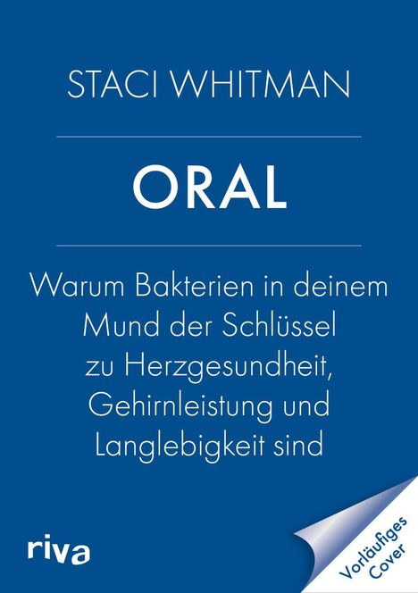 Titel: Staci Whitman - ORAL. Untertitel: Warum Bakterien in deinem Mund der Schlüssel zu Herzgesundheit... Logo: riva.