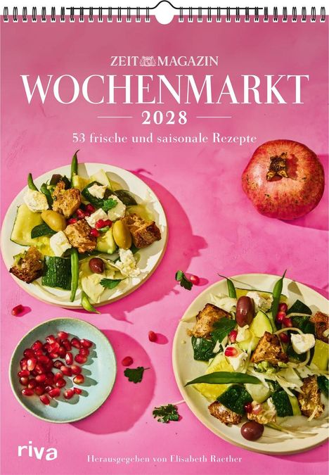 "ZEITmagazin Wochenmarkt 2028", "53 frische und saisonale Rezepte". Gericht und Granatapfel auf rosa Hintergrund.