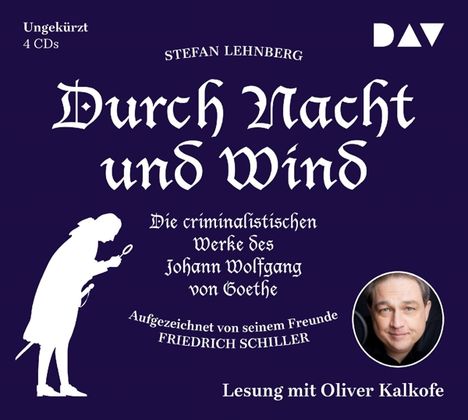 Stefan Lehnberg: Durch Nacht und Wind. Die criminalistischen Werke des Johann Wolfgang von Goethe. Aufgezeichnet von seinem Freunde Friedrich Schiller, CD