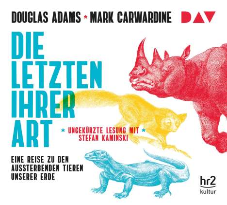 Douglas Adams: Die Letzten ihrer Art. Eine Reise zu den aussterbenden Tieren unserer Erde, 6 CDs